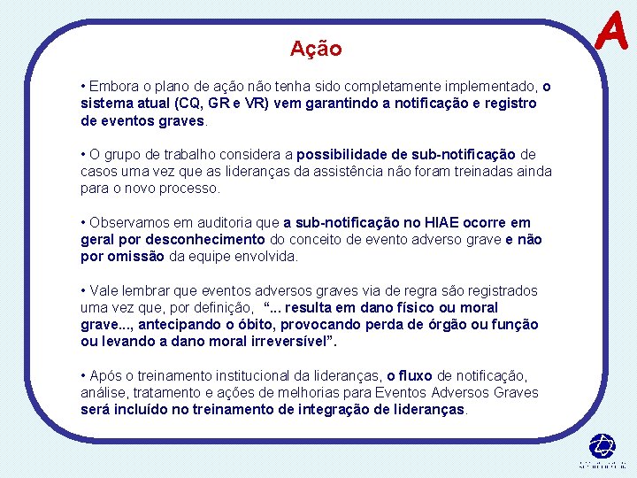 Ação • Embora o plano de ação não tenha sido completamente implementado, o sistema