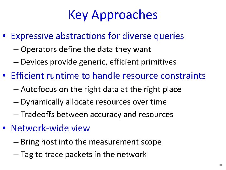 Key Approaches • Expressive abstractions for diverse queries – Operators define the data they