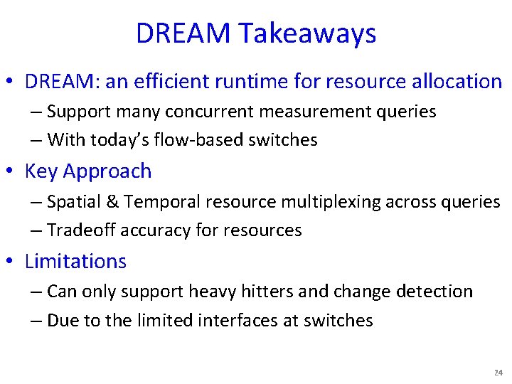 DREAM Takeaways • DREAM: an efficient runtime for resource allocation – Support many concurrent