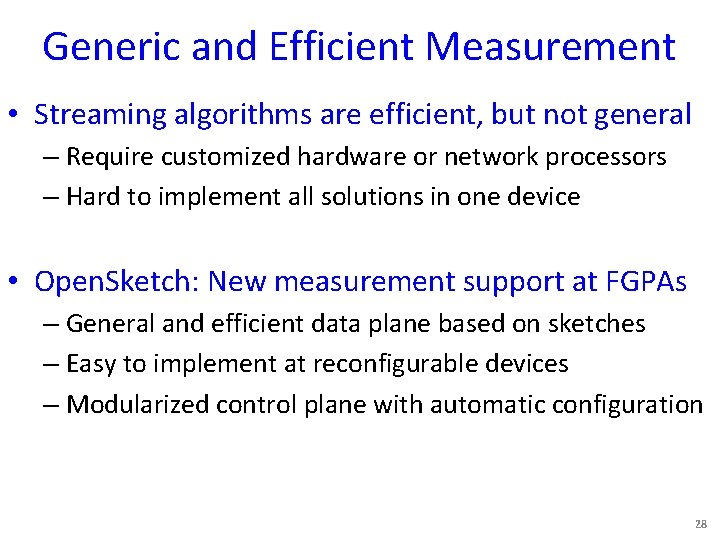 Generic and Efficient Measurement • Streaming algorithms are efficient, but not general – Require