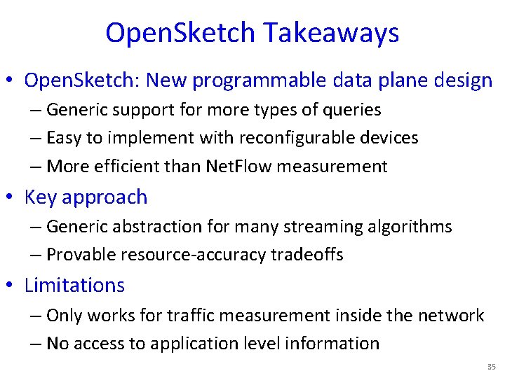 Open. Sketch Takeaways • Open. Sketch: New programmable data plane design – Generic support
