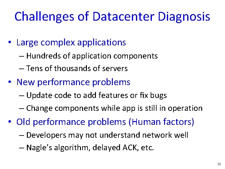 Challenges of Datacenter Diagnosis • Large complex applications – Hundreds of application components –