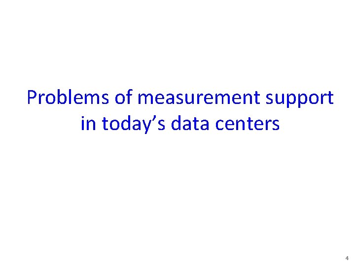 Problems of measurement support in today’s data centers 4 