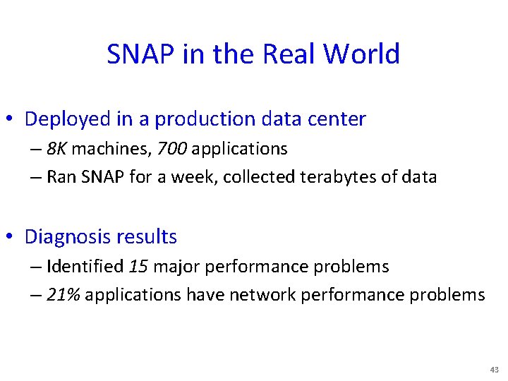 SNAP in the Real World • Deployed in a production data center – 8