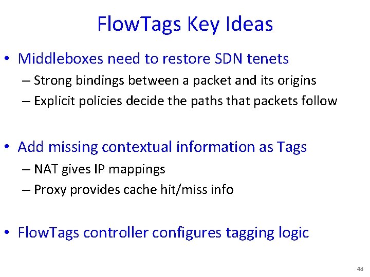 Flow. Tags Key Ideas • Middleboxes need to restore SDN tenets – Strong bindings