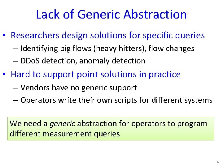 Lack of Generic Abstraction • Researchers design solutions for specific queries – Identifying big