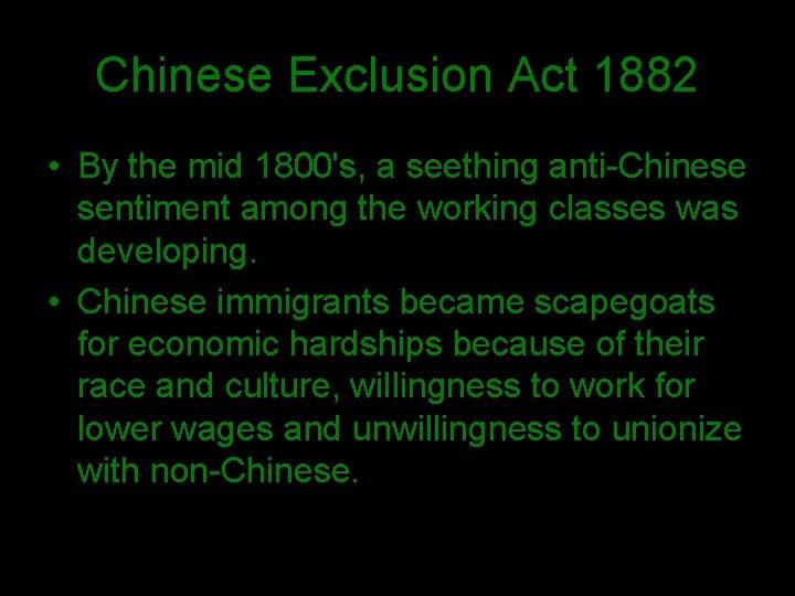 Chinese Exclusion Act 1882 • By the mid 1800's, a seething anti-Chinese sentiment among