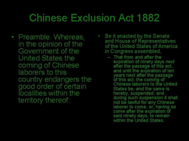 Chinese Exclusion Act 1882 • Preamble. Whereas, in the opinion of the Government of