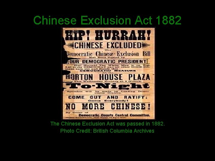 Chinese Exclusion Act 1882 The Chinese Exclusion Act was passed in 1882. Photo Credit: