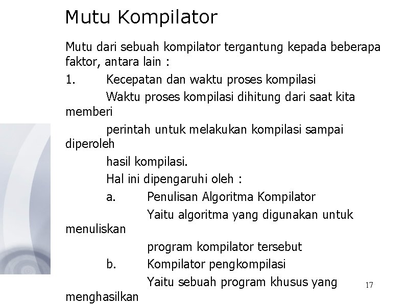 Mutu Kompilator Mutu dari sebuah kompilator tergantung kepada beberapa faktor, antara lain : 1.