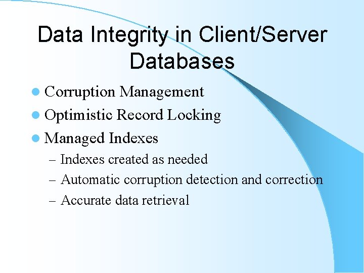 Data Integrity in Client/Server Databases l Corruption Management l Optimistic Record Locking l Managed Data Integrity in Client/Server Databases l Corruption Management l Optimistic Record Locking l Managed