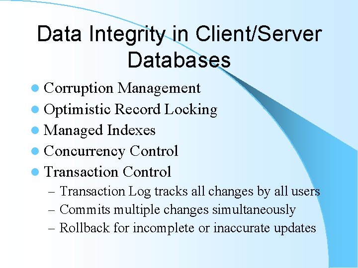 Data Integrity in Client/Server Databases l Corruption Management l Optimistic Record Locking l Managed Data Integrity in Client/Server Databases l Corruption Management l Optimistic Record Locking l Managed