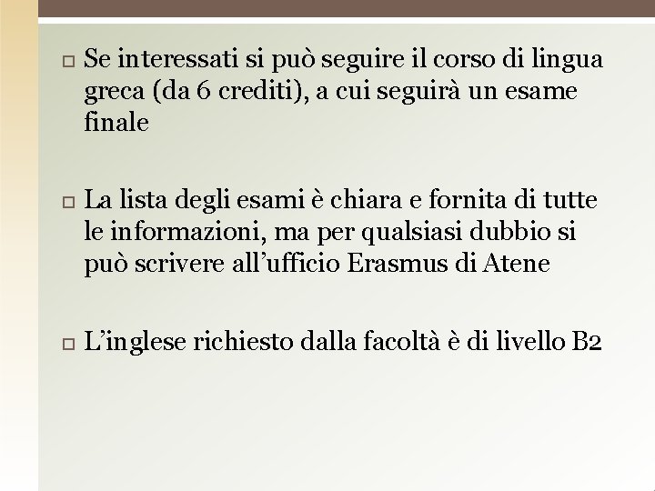  Se interessati si può seguire il corso di lingua greca (da 6 crediti),