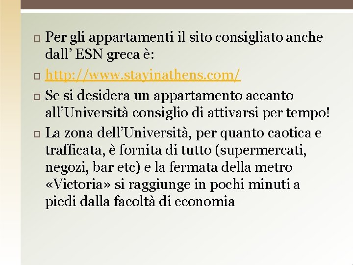  Per gli appartamenti il sito consigliato anche dall’ ESN greca è: http: //www.