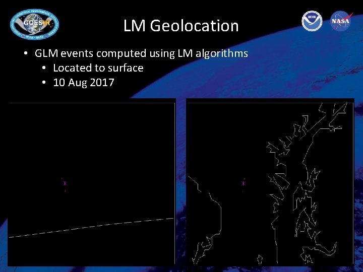 LM Geolocation • GLM events computed using LM algorithms • Located to surface •