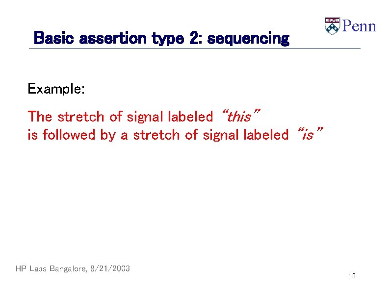 Basic assertion type 2: sequencing Penn Example: The stretch of signal labeled “this” is