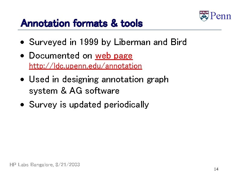 Annotation formats & tools Penn · Surveyed in 1999 by Liberman and Bird ·
