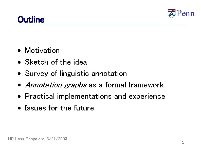 Outline · · · Penn Motivation Sketch of the idea Survey of linguistic annotation