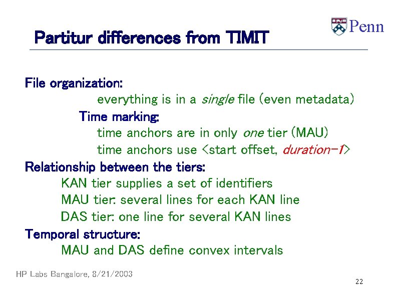 Partitur differences from TIMIT Penn File organization: everything is in a single file (even
