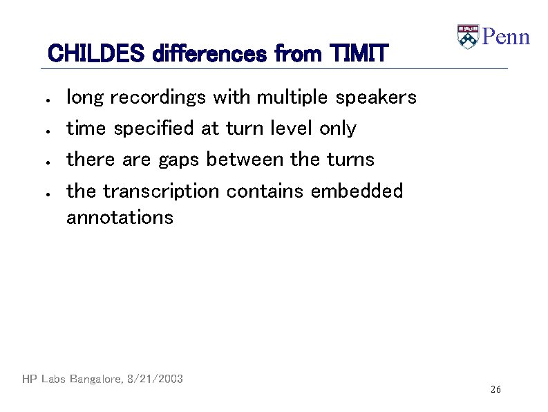 CHILDES differences from TIMIT · · Penn long recordings with multiple speakers time specified