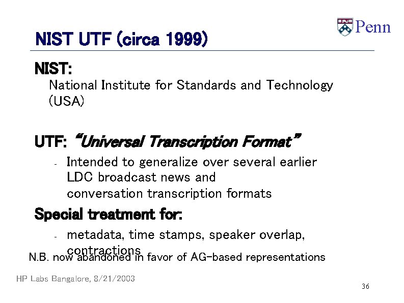 NIST UTF (circa 1999) Penn NIST: National Institute for Standards and Technology (USA) UTF: