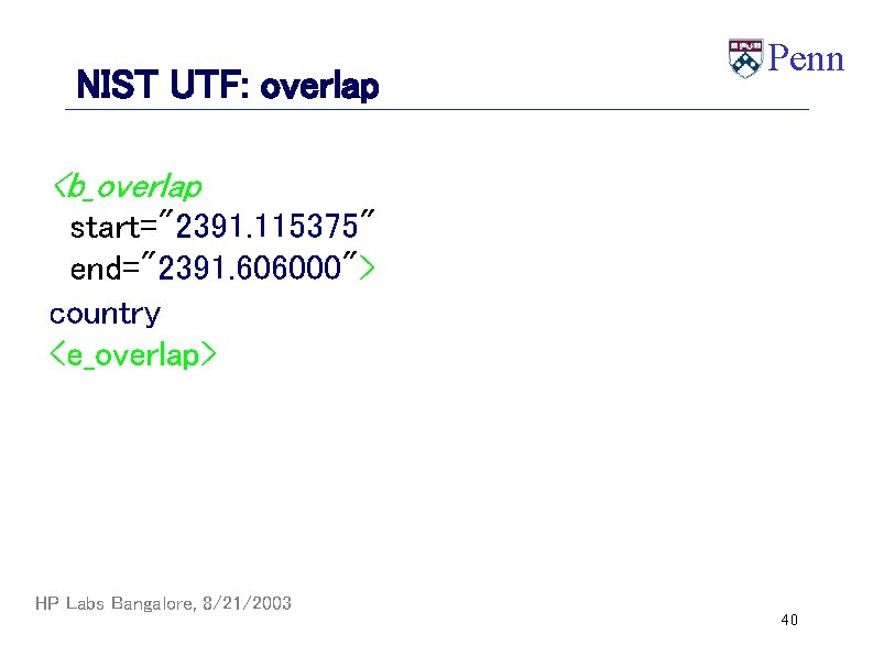 NIST UTF: overlap Penn <b_overlap start="2391. 115375" end="2391. 606000"> country <e_overlap> HP Labs Bangalore,