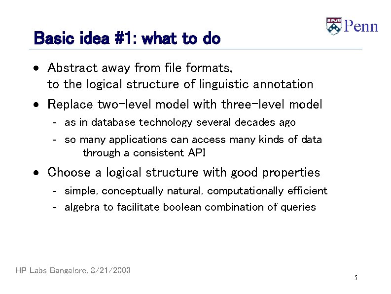 Basic idea #1: what to do Penn · Abstract away from file formats, to