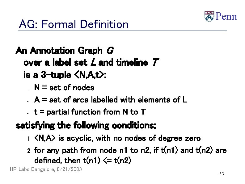 AG: Formal Definition Penn An Annotation Graph G over a label set L and