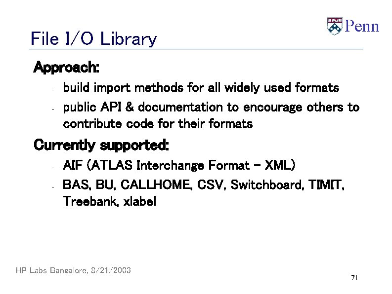 File I/O Library Penn Approach: - build import methods for all widely used formats