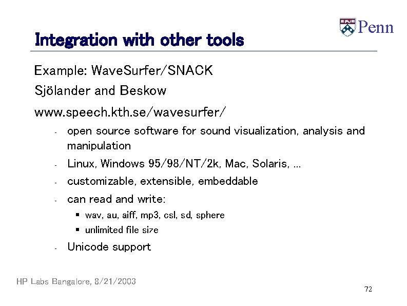 Integration with other tools Penn Example: Wave. Surfer/SNACK Sjölander and Beskow www. speech. kth.