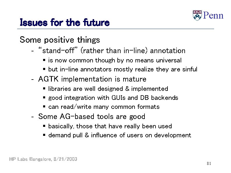 Issues for the future Penn Some positive things - “stand-off” (rather than in-line) annotation