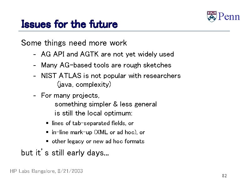Issues for the future Penn Some things need more work - AG API and