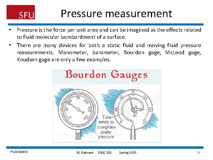 Pressure measurement • Pressure is the force per unit area and can be imagined Pressure measurement • Pressure is the force per unit area and can be imagined