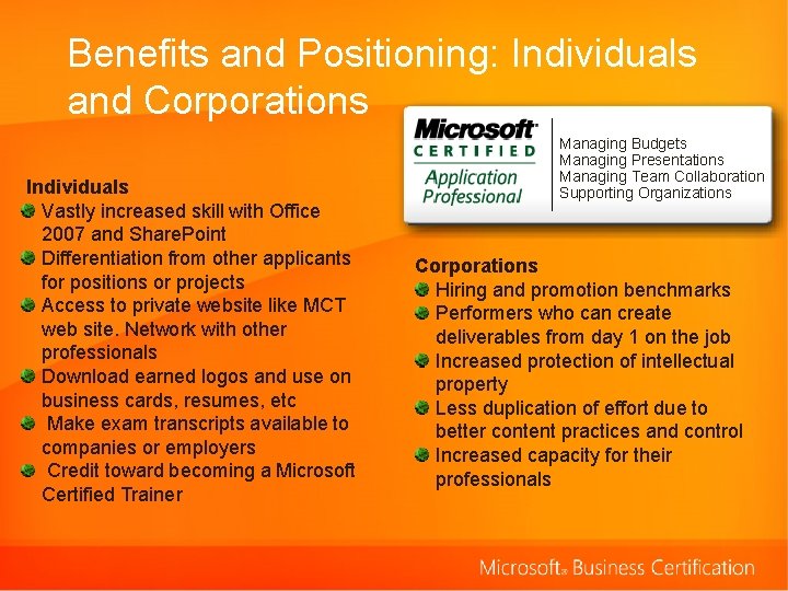 Benefits and Positioning: Individuals and Corporations Individuals Vastly increased skill with Office 2007 and