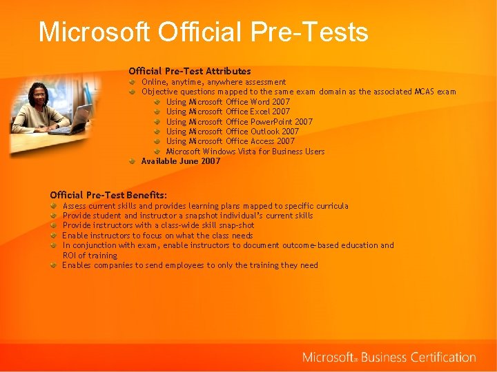 Microsoft Official Pre-Tests Official Pre-Test Attributes Online, anytime, anywhere assessment Objective questions mapped to