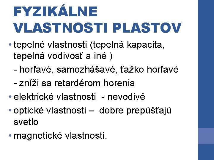 FYZIKÁLNE VLASTNOSTI PLASTOV • tepelné vlastnosti (tepelná kapacita, tepelná vodivosť a iné ) - FYZIKÁLNE VLASTNOSTI PLASTOV • tepelné vlastnosti (tepelná kapacita, tepelná vodivosť a iné ) -