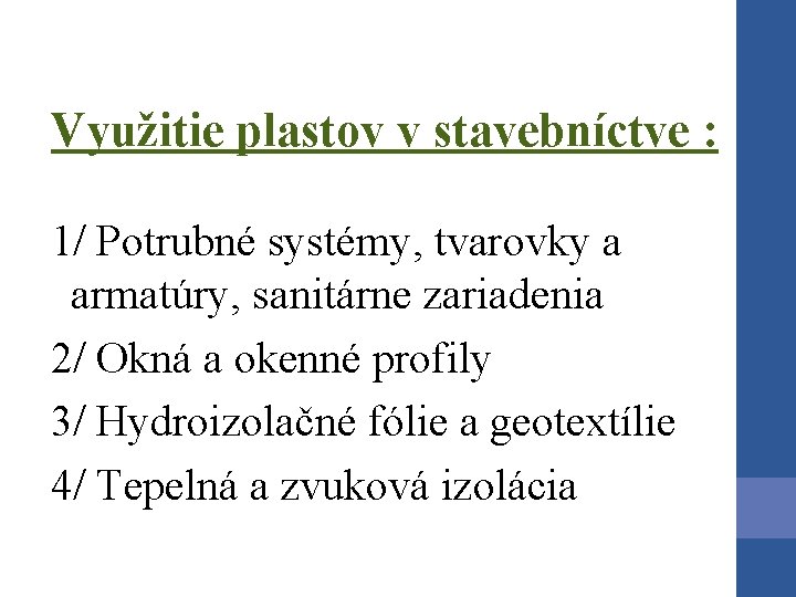 Využitie plastov v stavebníctve : 1/ Potrubné systémy, tvarovky a armatúry, sanitárne zariadenia 2/ Využitie plastov v stavebníctve : 1/ Potrubné systémy, tvarovky a armatúry, sanitárne zariadenia 2/