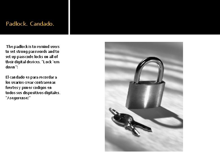 Padlock. Candado. The padlock is to remind users to set strong passwords and to