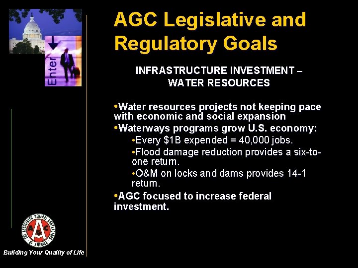 AGC Legislative and Regulatory Goals INFRASTRUCTURE INVESTMENT – WATER RESOURCES • Water resources projects