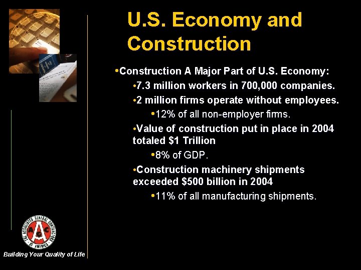 U. S. Economy and Construction • Construction A Major Part of U. S. Economy: