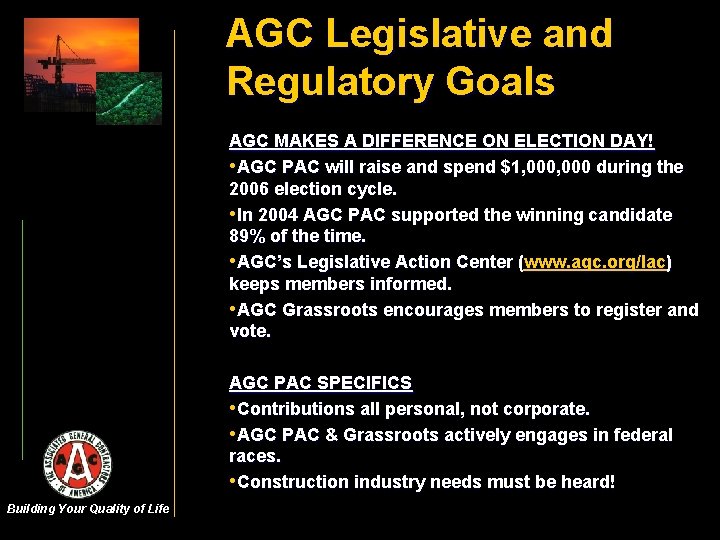 AGC Legislative and Regulatory Goals AGC MAKES A DIFFERENCE ON ELECTION DAY! • AGC