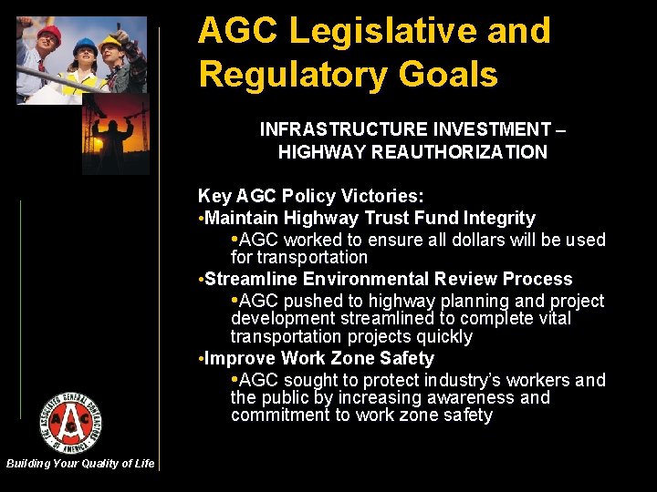 AGC Legislative and Regulatory Goals INFRASTRUCTURE INVESTMENT – HIGHWAY REAUTHORIZATION Key AGC Policy Victories: