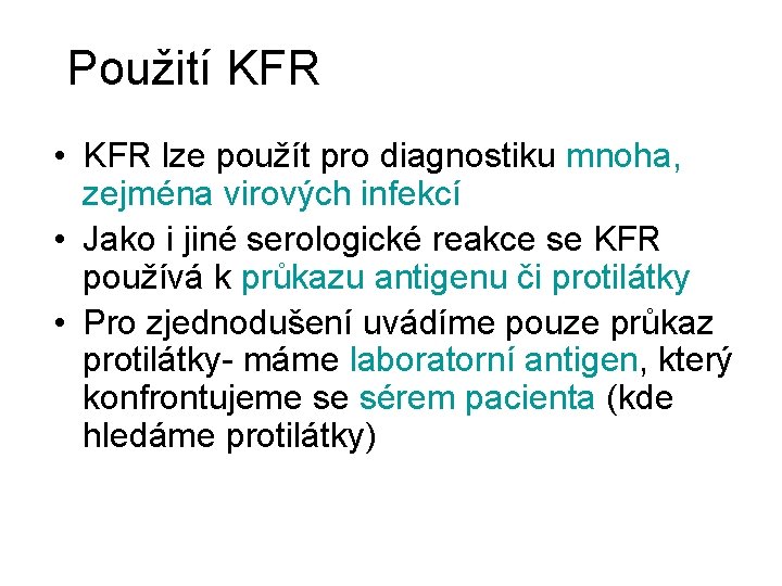 Použití KFR • KFR lze použít pro diagnostiku mnoha, zejména virových infekcí • Jako