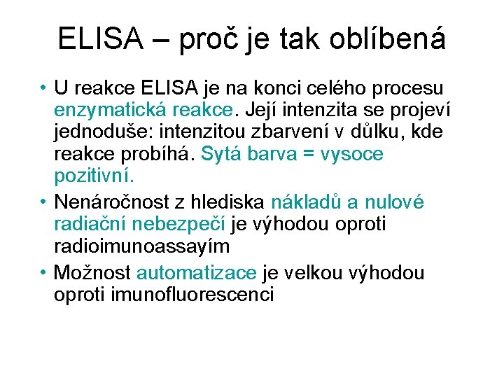 ELISA – proč je tak oblíbená • U reakce ELISA je na konci celého