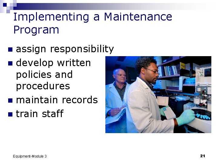 Implementing a Maintenance Program assign responsibility n develop written policies and procedures n maintain