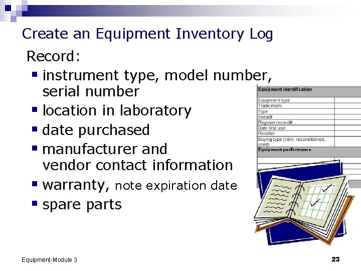 Create an Equipment Inventory Log Record: § instrument type, model number, serial number §