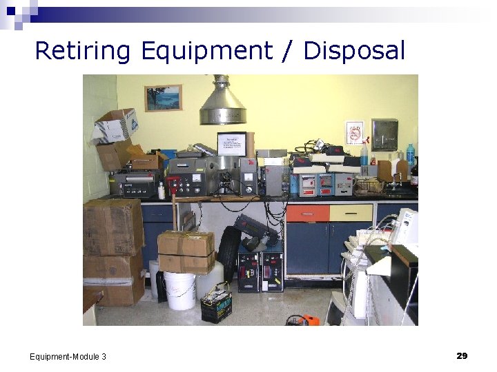 Retiring Equipment / Disposal Equipment-Module 3 29 