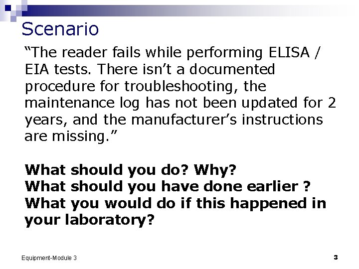 Scenario “The reader fails while performing ELISA / EIA tests. There isn’t a documented