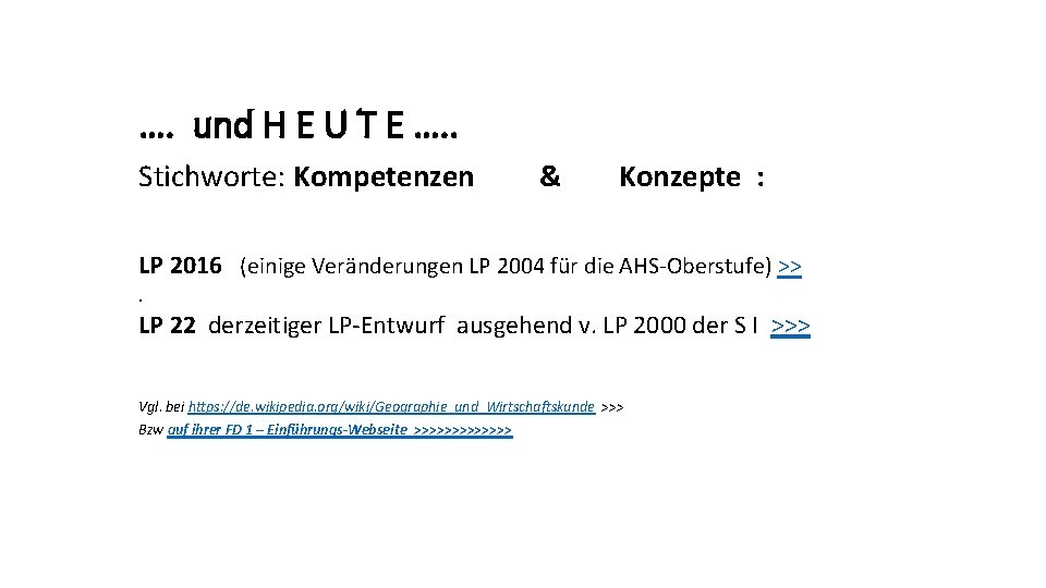 …. und H E U T E …. . Stichworte: Kompetenzen & Konzepte :