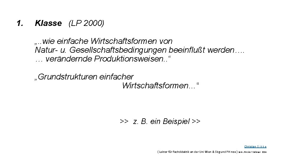 1. Klasse (LP 2000) „. . wie einfache Wirtschaftsformen von Natur- u. Gesellschaftsbedingungen beeinflußt